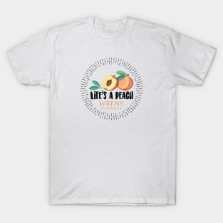 Life's a Peach Wrens, Georgia T-Shirt